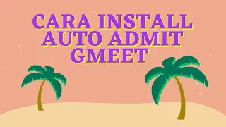 cara install auto admit google meet