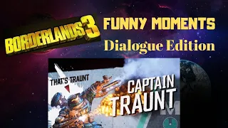 Borderlands 3-FUNNIEST Dialogue Moments (ft. Captain Traunt)