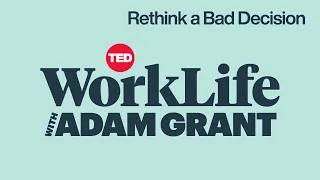How to Rethink a Bad Decision | WorkLife with Adam Grant