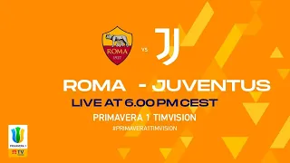 #Primavera1TIMVISION - Playoff - SEMI-FINAL - Roma v. Juventus | Primavera1 TIMVISION 2021/22