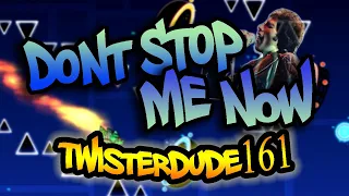 Don't Stop Me Now 100% by TwisterDude161 (Epic Layout) | Geometry Dash 2.11