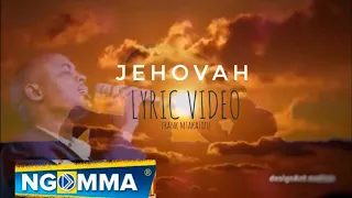Frank - Jehovah (Official Lyric Video) worship, skiza 7474543 to 811