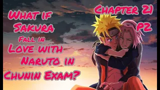 What If Sakura Fall In Love With Naruto In Chunin Exam | Chapter 21 | Part 2