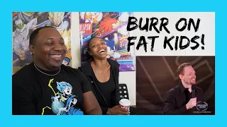 Bill Burr - 5 Year Olds Have No Excuse For Being Fat ! REACTION