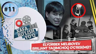 Xafa bo'lish yo'q 11-son Elyorbek Meliboyev Briliant Taqimchoq O'g'risi(mi)!? (15.01.2023)