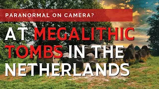 My Experience at the Ancient Burial Mounds in the Netherlands | Dolmens | Megalithic Grave Chambers