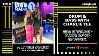 A LITTLE SOUND / 60 SECOND SEND IT / RADIO 1 DRUM & BASS SHOW WITH CHARLIE TEE