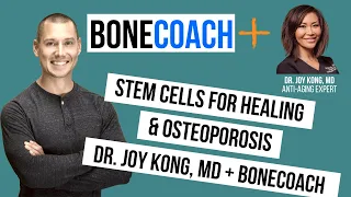 Stem Cells For Healing & Osteoporosis w/ Dr. Joy Kong, MD + BoneCoach™