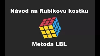 Nejjednodušší návod na Rubikovu kostku pro naprosté začátečníky (Metoda LBL)