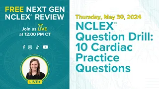 Free Next Gen NCLEX Review- NCLEX Question Drill: 10 Cardiac Practice Questions