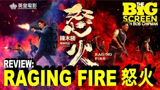 Review - RAGING FIRE [怒火] (2021)