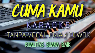 CUMA KAMU TANPA VOCAL COWOK / PRIA || Karaoke Untuk Cowok