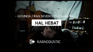 HAL HEBAT - Female Key  [Karaoke Akustik  / Acoustic Karaoke]