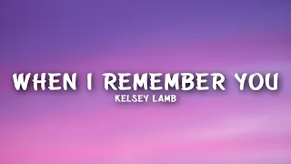 Kelsey Lamb - When I Remember You (Lyrics)