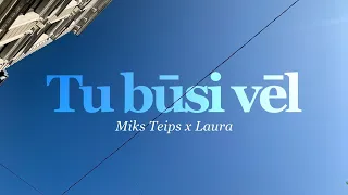 Miks Teips x Laura | "Tu būsi vēl" | Oficiālais video