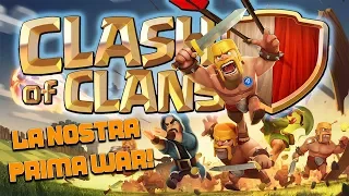 LA NOSTRA PRIMA WAR! - CLASH OF CLANS ITA