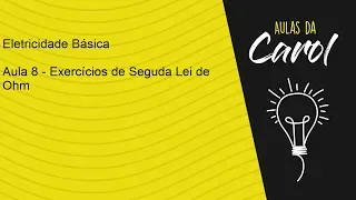 Eletricidade Básica - Aula 8 - Exercícios sobre a Segunda Lei de Ohm