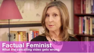 What the catcalling video gets wrong | FACTUAL FEMINIST