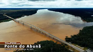 A PONTE do ABUNÃ, sobre o rio Madeira, na Ponta do Abunã, estará 100% pronta até o dia 15 de abril