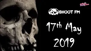 Bhoot FM - Episode - 17 May 2019