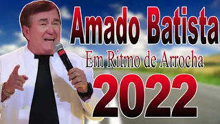 AMADO BATISTA EM RITMO DE ARROCHA 2022