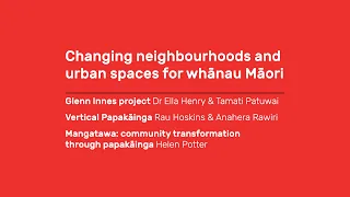 Changing neighbourhoods and urban spaces for whānau Māori | Shift Aotearoa Conference 2019