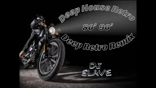 DEEP HOUSE RETRO 80' 90' ★ DEEP RETRO REMIX ★SESSION 555 ★ MASTERMIX #DJSLAVE