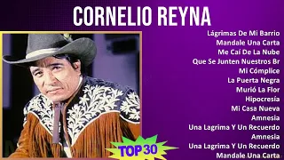 C o r n e l i o R e y n a 2024 MIX Las Mejores Canciones T11 ~ 1960s Music ~ Top Mexican Traditi...