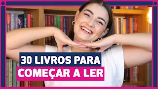 30 LIVROS PARA COMEÇAR A LER (dicas para leitores iniciantes)