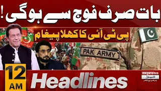 PTI Army Chief Sy Baat Kry Gi  | News Headlines 12 AM | Pakistan News | Latest News