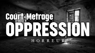 OPPRESSION / Court-Métrage Horreur