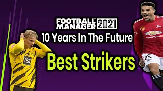 FM21 10 Years In The Future | Strikers | Best Young Players In Football Manager 2021 | Wonderkids