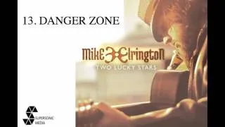 MIKE ELRINGTON - Danger Zone (Audio Video)