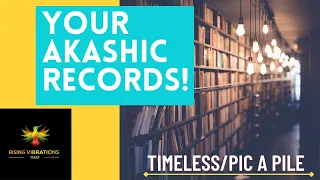 YOUR AKASHIC RECORDS!/ PIC A PILE/ TIMELESS/ HINDI-URDU/ risingvibrations7@gmail.com