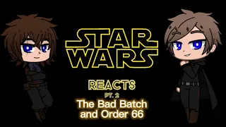 Star Wars Reacts to Future -Order 66 and The Bad Batch- |Pt. 2|