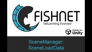 SceneManager SceneLoadData, Unity Multiplayer with Fish-Networking