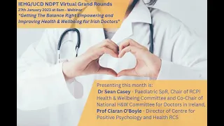 IEHG NDPT UCD Virtual Grand Rounds 27th January 2023 "Getting the Balance Right