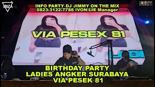 BIRTHDAY PARTY LADIES ANGKER SURABAYA VIA PESEK 81 BY DJ JIMMY ON THE MIX