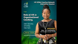 HR GEMs Coach Network Interactive Session with Titi Akisanya. Role of HR in organisational coaching