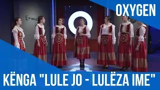 Kënga "Lule-jo, lulëza ime" - Arbëreshe