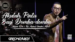 Akulah Week 3 "Akulah Pintu Bagi Domba Domba" Rev. Michael Chrisdion,MBA