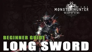 Long Sword Guide: Monster Hunter World