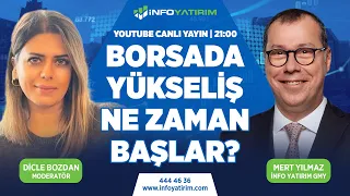 Borsada Yükseliş Ne Zaman Başlar? Mert Yılmaz Yorumluyor | İnfo Yatırım