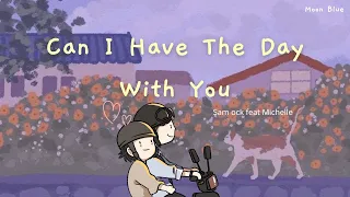 🌻Can I Have The Day With You - Sam Ock ft Michelle | Lyrics + Vietsub