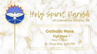 Vigil Mass, Saturday, May 11, 2024, 4:00PM Mass