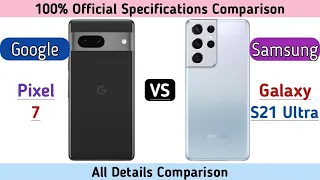 Google Pixel 7 Vs Samsung Galaxy S21 Ultra