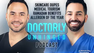 Skincare Dupes, Medical Tourism, Ramadan Benefits, & Allergen of the Year | Doctorly Unhinged EP #6