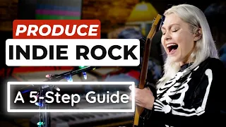 Produce an Indie Rock Song (A 5-Step Guide)