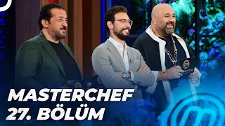 MASTERCHEF TÜRKİYE 27. BÖLÜM