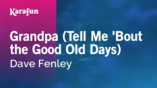 Grandpa (Tell Me 'Bout the Good Old Days) - Dave Fenley | Karaoke Version | KaraFun